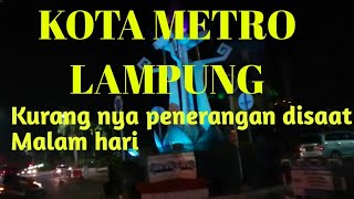 Kota metro lampung.... Kurang nya penerangan disaat malam hari