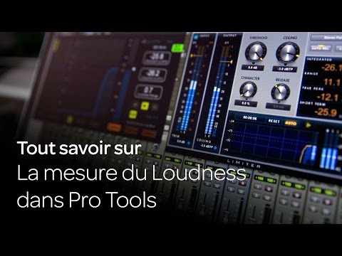 Tout savoir sur la mesure du Loudness dans Pro Tools