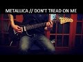 Metallica - Don't Tread on Me (Guitar Cover) 1080p60 HD