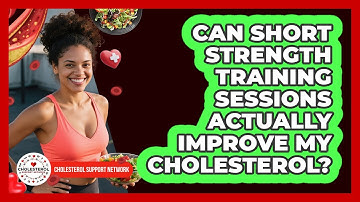 Can Short Strength Training Sessions Actually Improve My Cholesterol? - Cholesterol Support Network