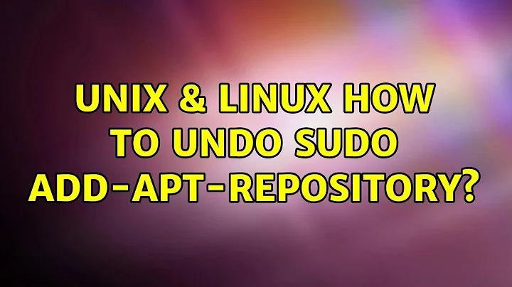Unix & Linux: How to undo sudo add-apt-repository? (3 Solutions!!)