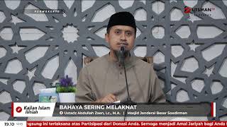 LIVE Bahaya Sering Melaknat - Ustadz Abdullah Zaen, Lc., M.A.