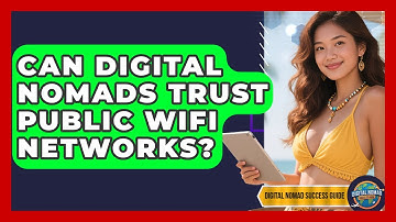Can Digital Nomads Trust Public WiFi Networks? - Digital Nomad Success Guide