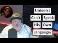 Unionist in northern ireland cant speak his own lanugage