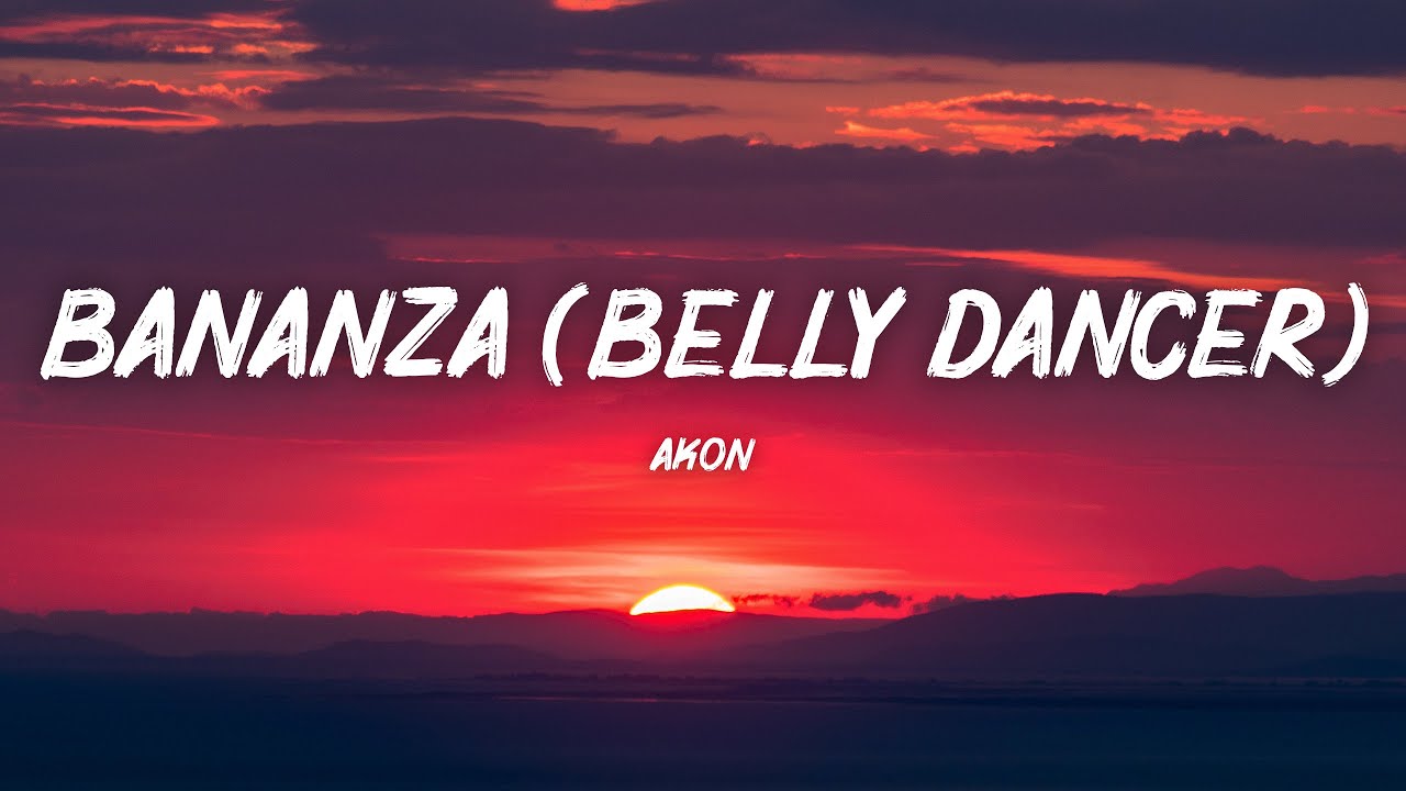 Akon   Bananza Belly Dancer Lyrics