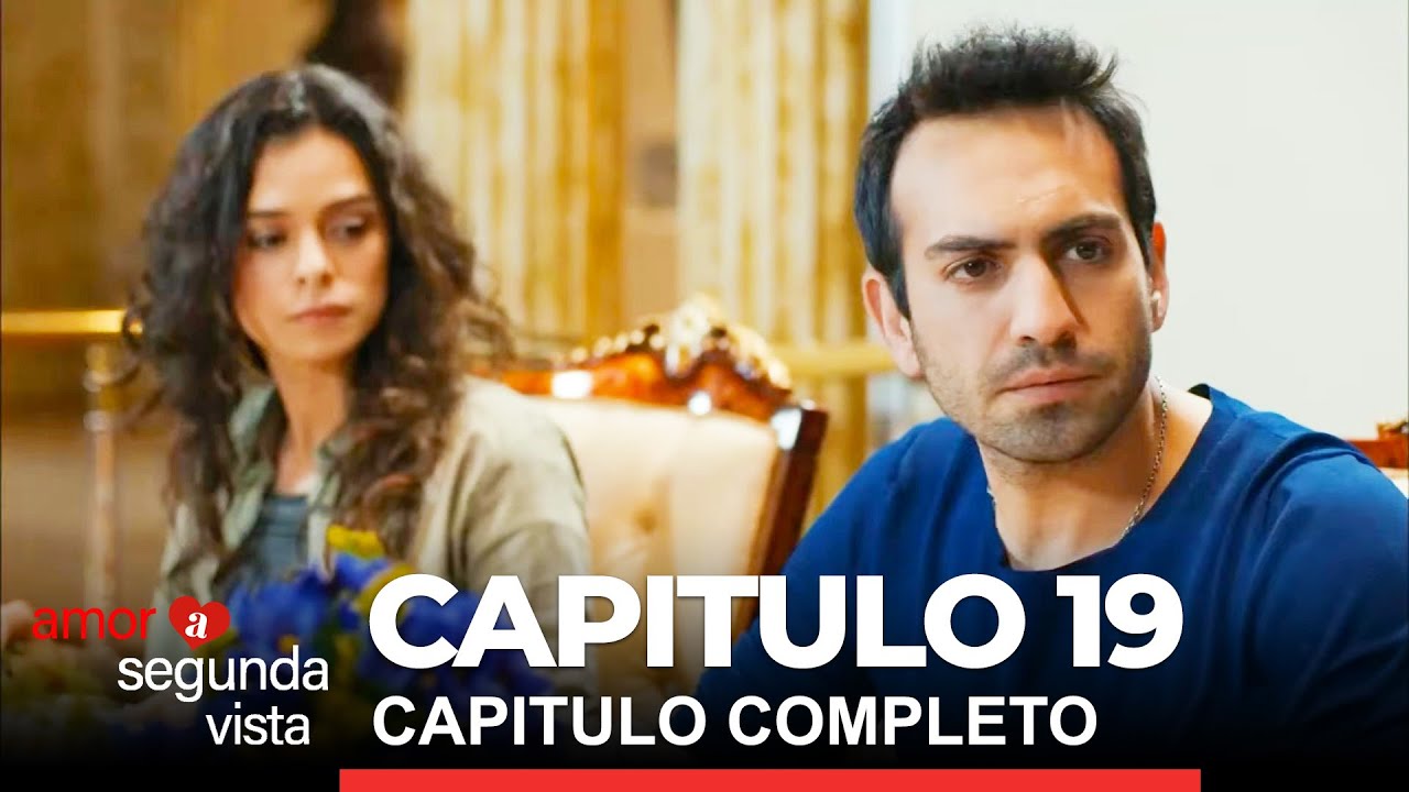 Amor A Segunda Vista Cap 19