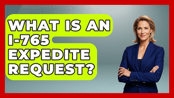 What Is An I-765 Expedite Request? - US Citizenship Immigration Guide