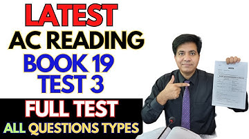 Latest Academic Reading - Book 19 Test 3 "FULL TEST" By Asad Yaqub