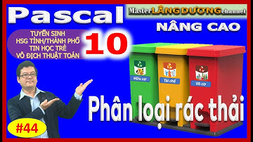 #44 PASCAL|PHÂN LOẠI|Đậu Tuyển Sinh 10|HS giỏi Tỉnh/Thành phố|Tin học trẻ|Vô địch Thuật toán