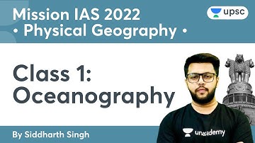 Oceanography | Class 1 | Physical Geography | Mission IAS 2022 | UPSC CSE | Siddharth Singh
