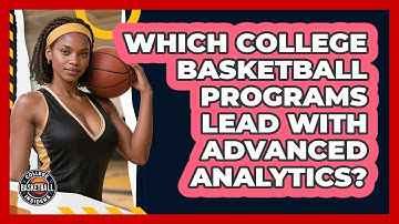 Which College Basketball Programs Lead With Advanced Analytics? - College Basketball Insiders