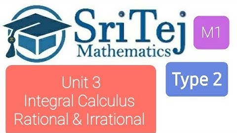 Engineering Mathematics 1, Unit 3, Integral Calculus, Rational & Irrational Functions, Type 2