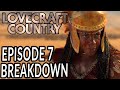 LOVECRAFT COUNTRY Episode 7 Breakdown, Theories, and Details You Missed!