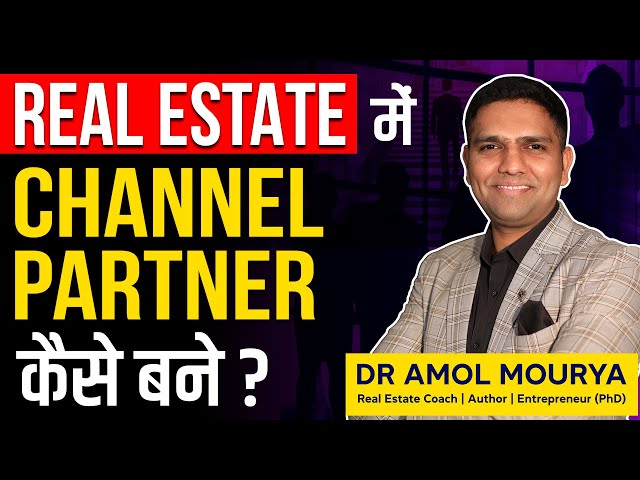 How to Become a Channel Partner(CP) In real estate | Dr Amol Mourya - Real estate Trainer and Coach class=