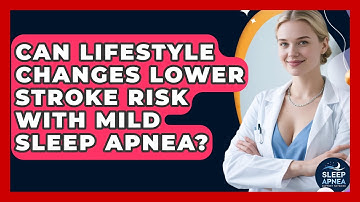 Can Lifestyle Changes Lower Stroke Risk With Mild Sleep Apnea? - Sleep Apnea Support Network