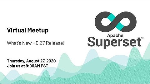 Apache Superset Meetup - 2020-08-27