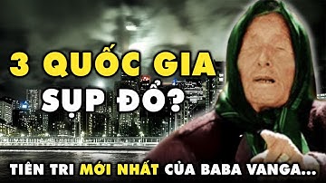 Tiên Tri Rợn Người Của Baba Vanga: CUỐI 2025 NGUY CƠ CAO 3 NƯỚC SẼ SỤP ĐỔ? | Kẻ Du Hành