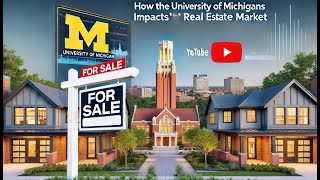 How the University of Michigan Impacts Ann Arbor’s Real Estate Market 🏡✨