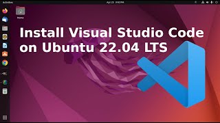 How install visual studio code on Ubuntu 22.04 LTS