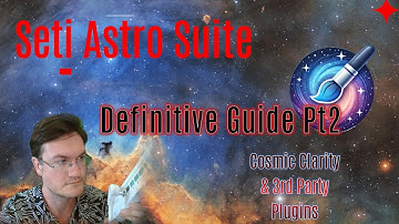 Seti Astro Suite, The Definitive Guide: Part 2 Cosmic Clarity and 3rd Party Connections