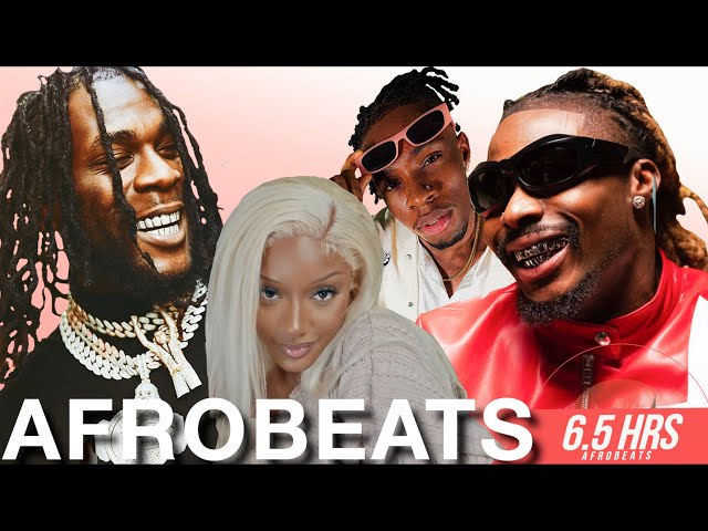 AFROBEATS MARATHON 6.5 HRS |BEST OF AFROBEATS 2023 VIDEO MIX |BEST OF NAIJA AFROBEATS 2023 VIDEO MIX class=