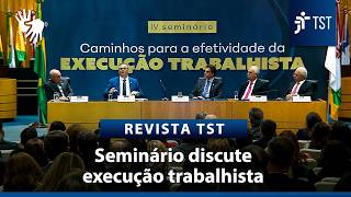Seminário no TST destaca relevância da fase de execução do processo para garantir direitos