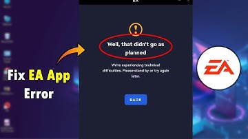 How to Fix Well That Didn’t go as Planned Error in EA Apps