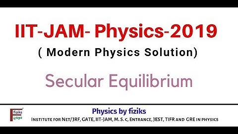 IIT JAM PHYSICS 2019 Solution Modern Physics Secular Equilibrium