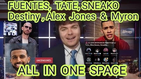 FULL Debate: Nick Fuentes, Destiny, Sneako, Tate, Alex Jones & Myron Gaines Debate in X Space.