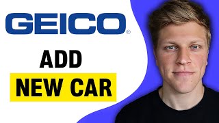 How to Add a New Car on GEICO (2026)
