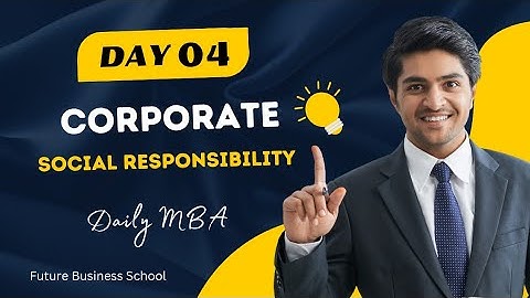 Day-4: Corporate Social Responsibility (CSR) | Daily MBA | FBS | Future Business School