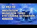 852 Hz Pure Tone Meditation Music For Third Eye Chakra Activation