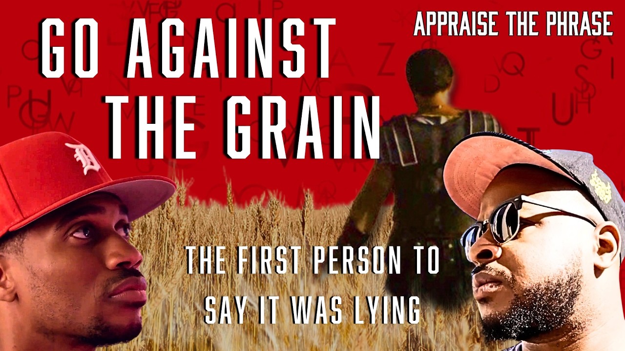 Go Against The Grain | Appraise The Phrase