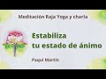 Meditación Raja Yoga y charla: “Estabiliza tu estado de ánimo”, con Paqui Martín