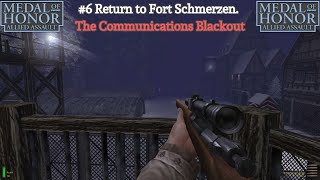 The Communications Blackout: Return to Fort Schmerzen. Medal of Honor: Allied Assault.