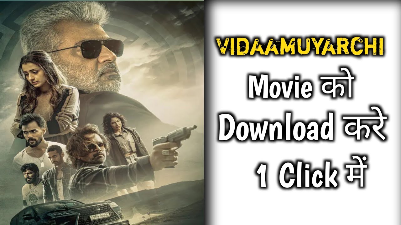 Vidaamuyarchi Full Movie Download In One Click Vidaamuyarchi Movie