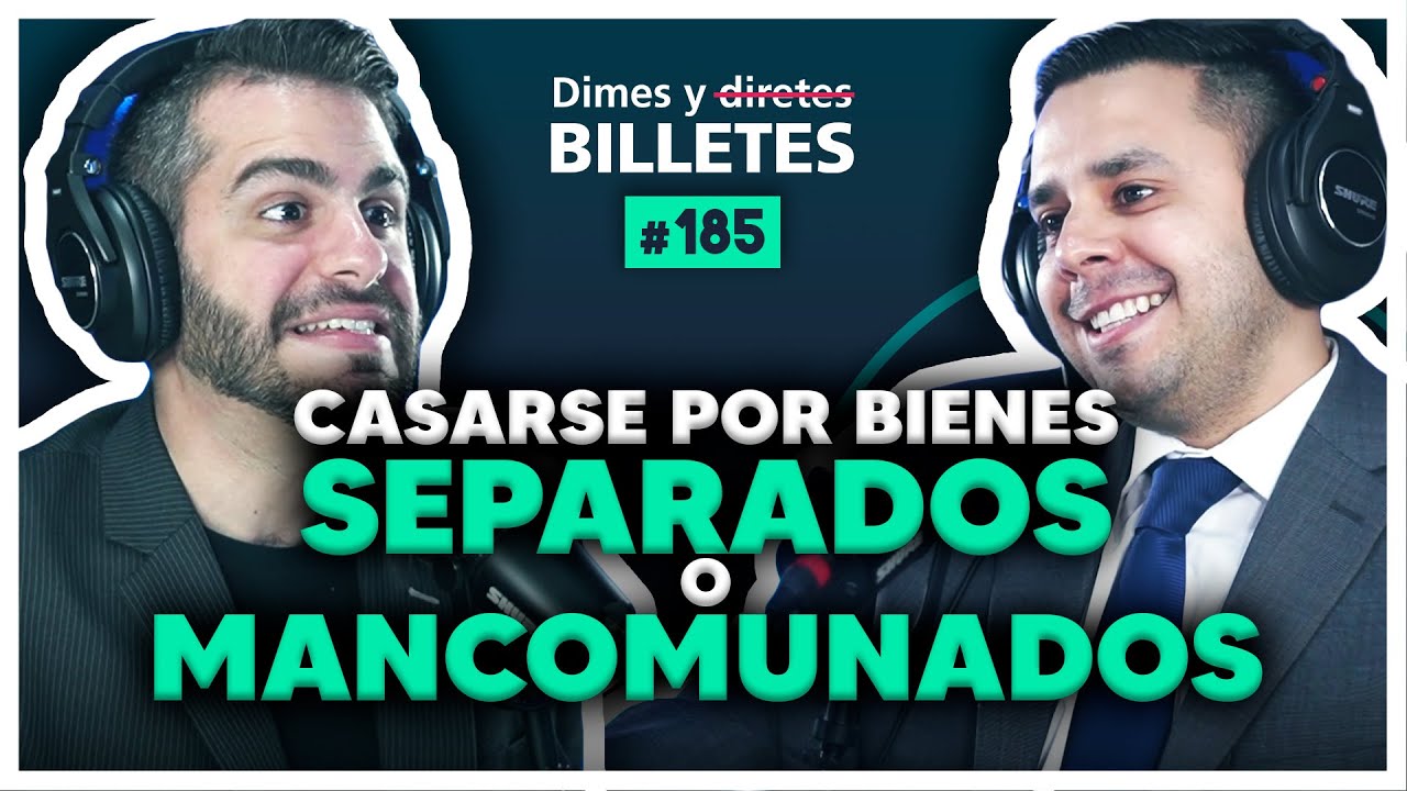 ¿Bienes separados o mancomunados? | Dimes y billetes #185