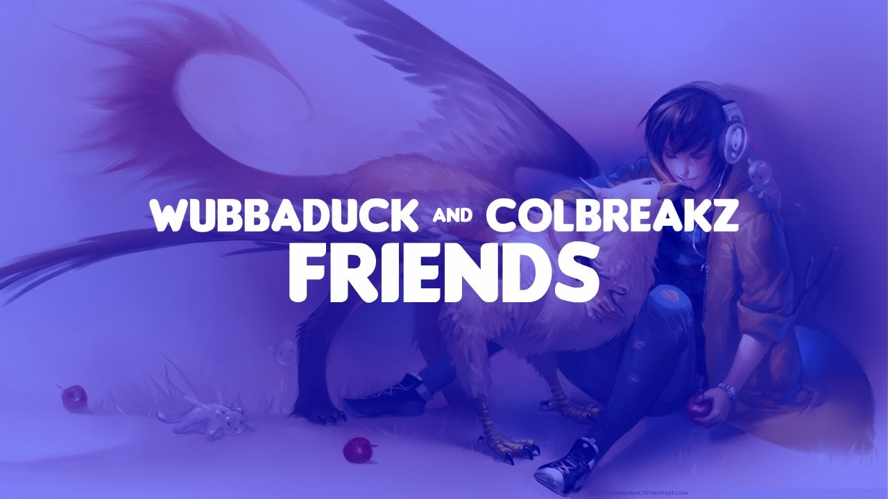 music festivals 2019 Wubbaduck & Colbreakz - Friends [Dubstep]