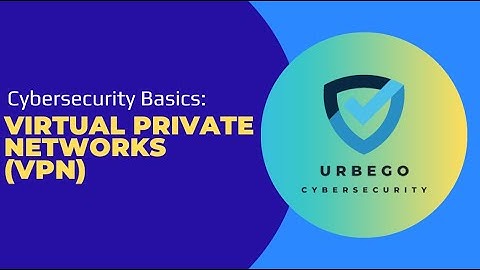 Why use a VPN? Cybersecurity Basics
