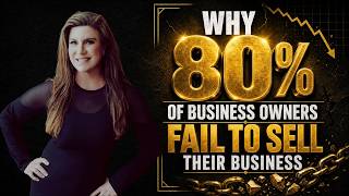 Why 80% of Business Owners FAIL to Sell Their Business