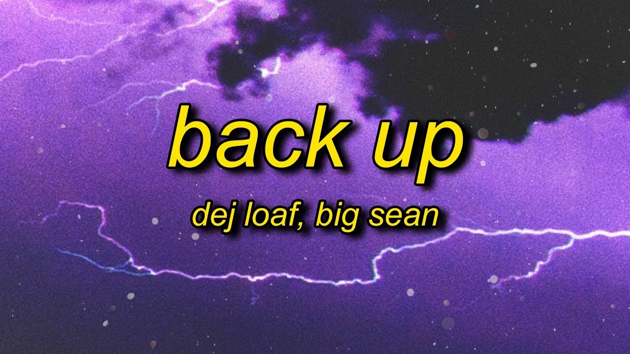 DeJ Loaf   Back Up Lyrics ft Big Sean  i said woo i said i know i know i know