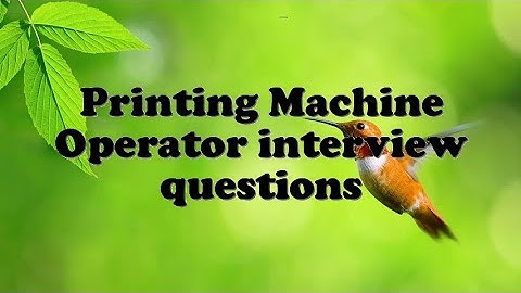 Printing Machine Operator interview questions