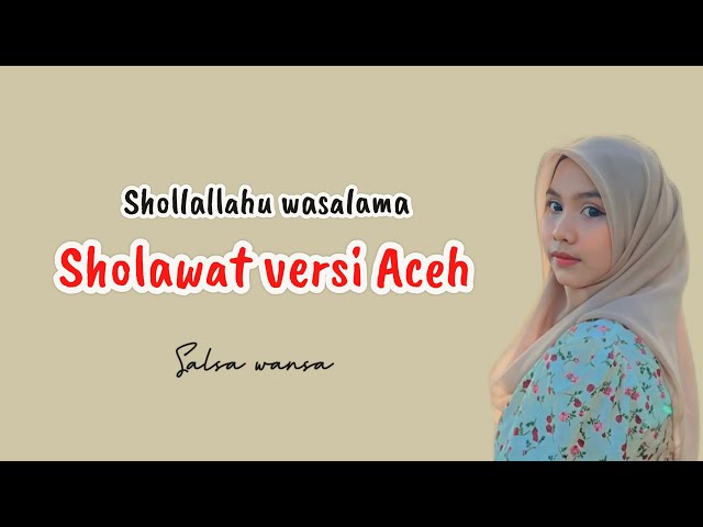 SHOLAWAT NABI KHAS ACEH ( VERSI ACEH ) - SHOLLALLAHU WASALAMA COVER BY SALSA WANSA class=