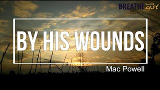 [Lyric Video] By His Wounds -  Mac Powell