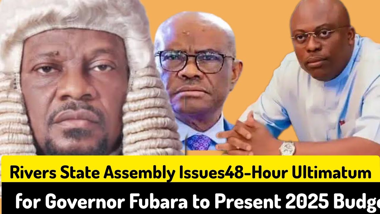Rivers State Assembly Issues48-Hour Ultimatum for Governor Fubara to ...