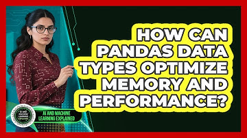 How Can Pandas Data Types Optimize Memory And Performance? - AI and Machine Learning Explained