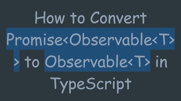 How to Convert Promise Observable T   to Observable T  in TypeScript