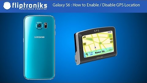 Samsung Galaxy S6 : How to Enable / Disable GPS Location - Fliptroniks.com