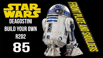 Build Your Own R2D2-Deagostini-85 Front plate and shoulders - chefhawk - HD