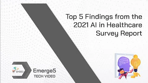 Top 5 Findings from the 2021 AI in Healthcare Survey Report
